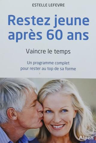 Couverture de Rester jeune après 60 ans : Vaincre le temps : Un programme complet pour rester au top de sa forme