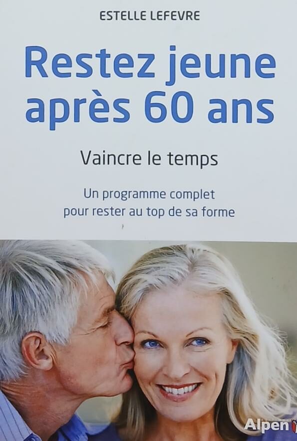Couverture de Rester jeune après 60 ans : Vaincre le temps : Un programme complet pour rester au top de sa forme