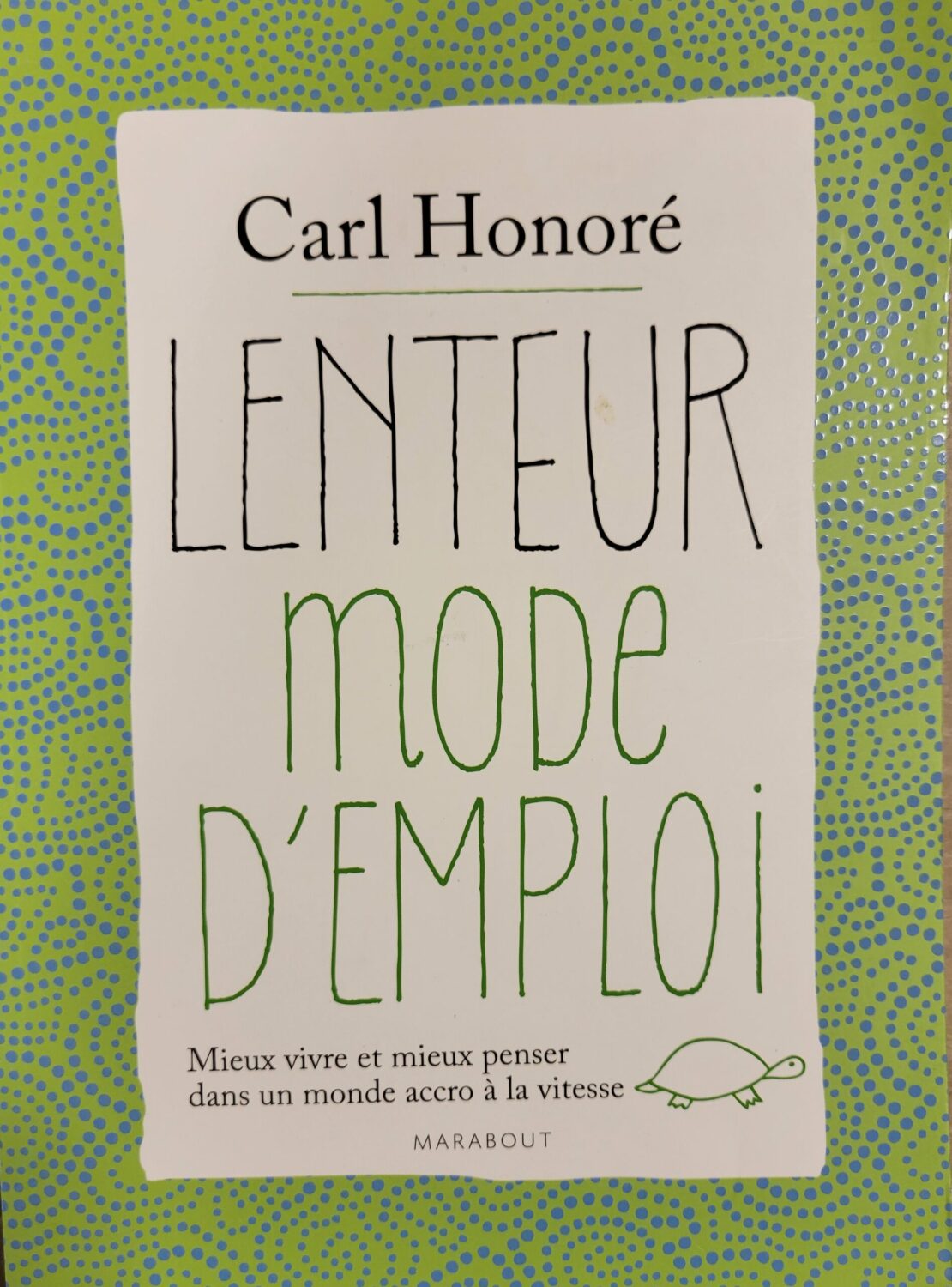 Couverture de Lenteur mode d'emploi : mieux vivre et mieux penser dans un monde accro à la vitesse