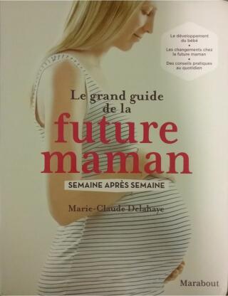 Couverture de Le grand guide de la future maman : Semaine après semaine