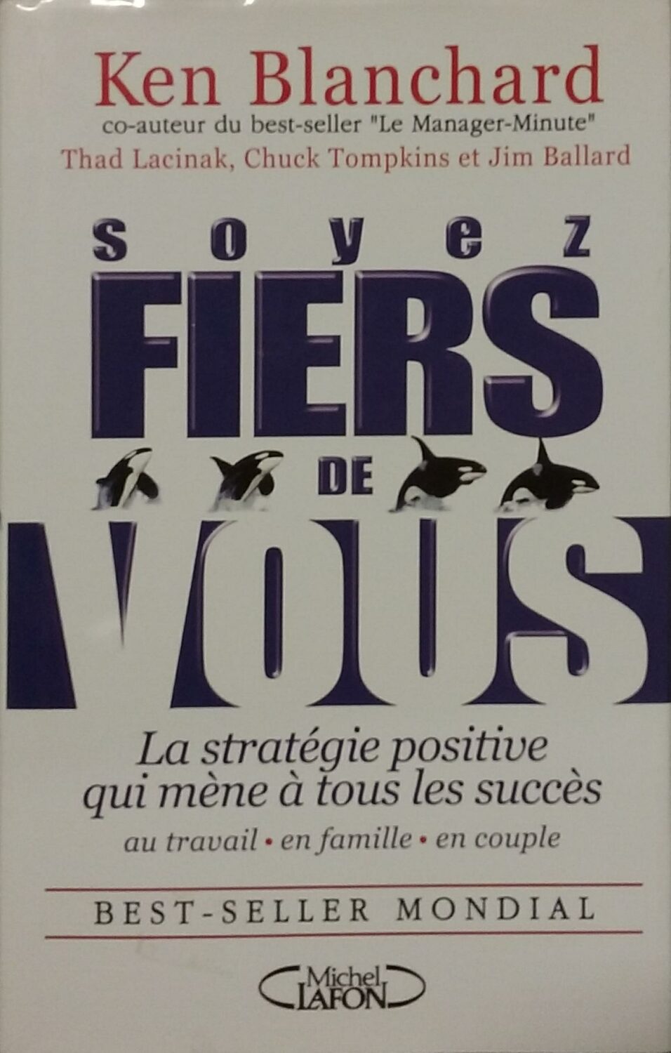 Couverture de Soyez fiers de vous : La stratégie positive qui mène à tous les succès au travail, en famille et en couple