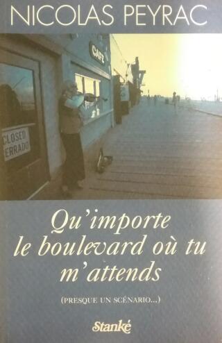 Couverture de Qu'importe le boulevard où tu m'attends (Presque un scénario)