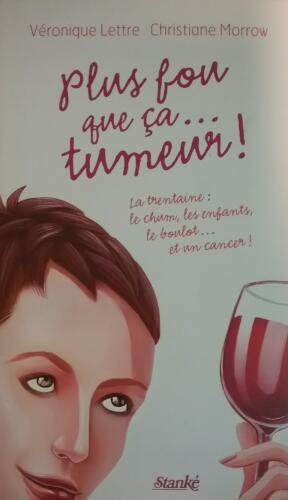 Couverture de Plus fou que ça…tumeur !