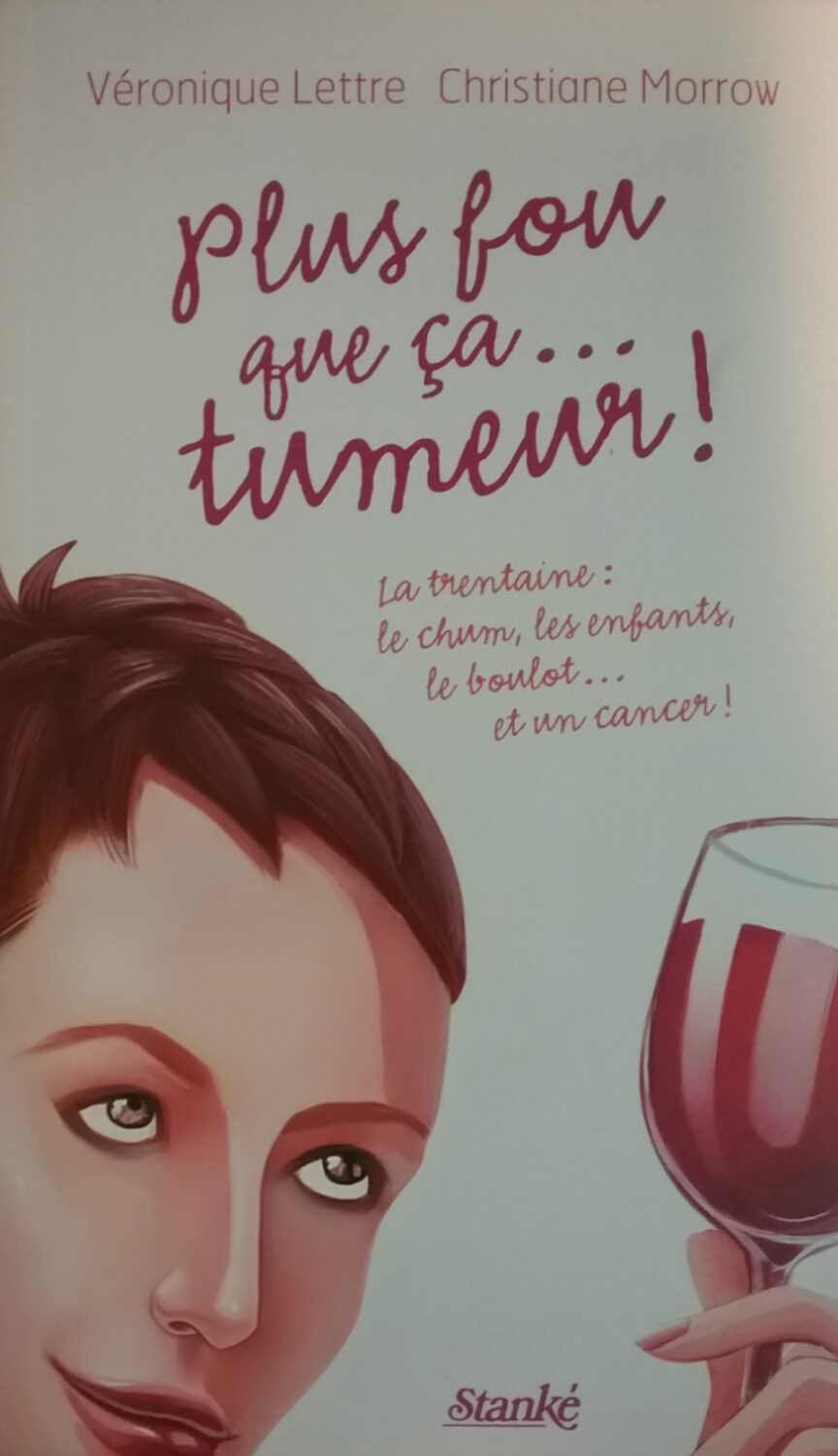 Couverture de Plus fou que ça…tumeur !