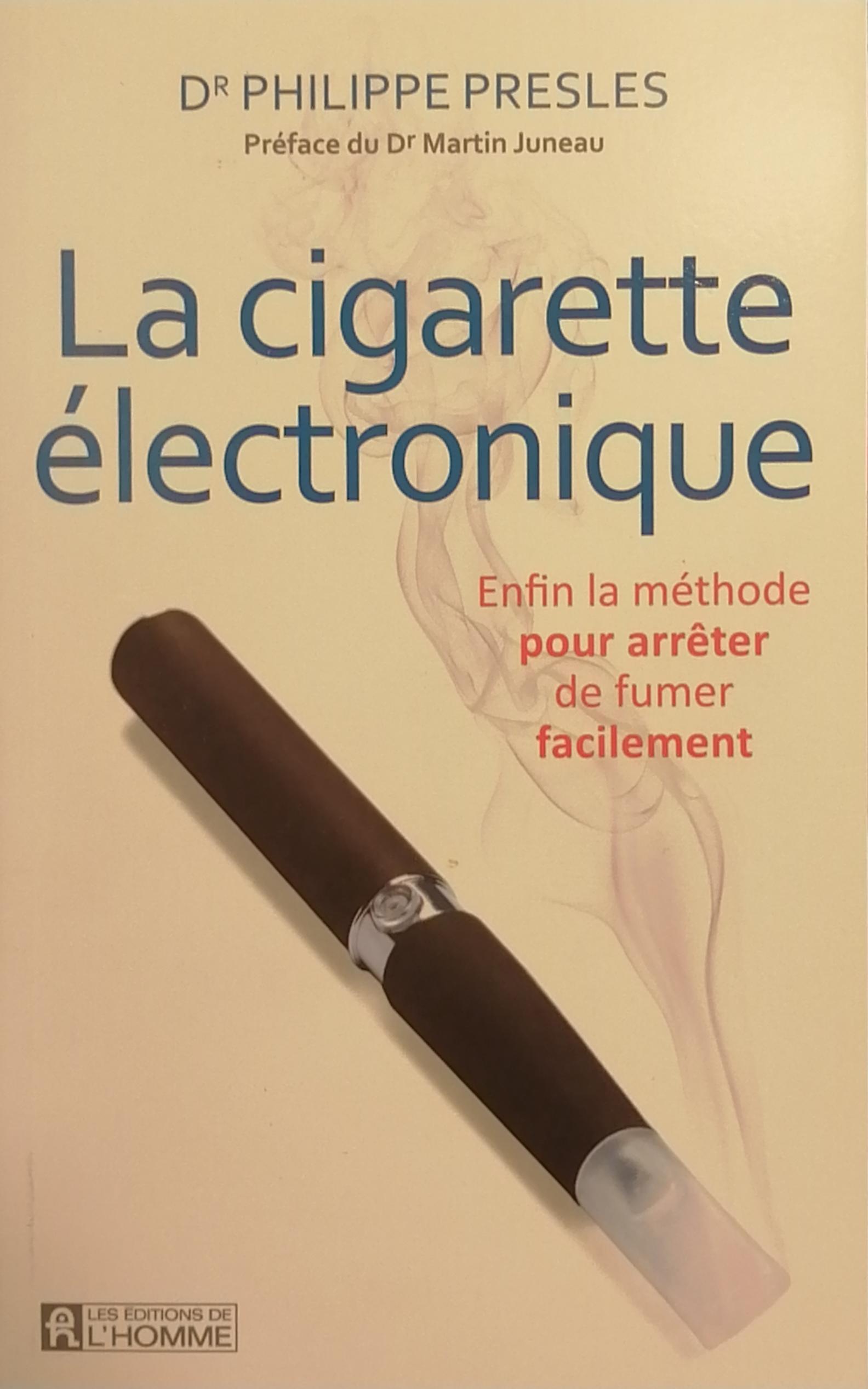 La cigarette électronique : enfin la méthode pour arrêter de fumer ...