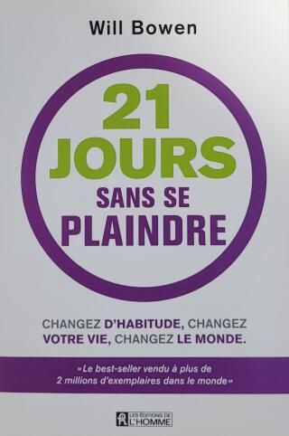 Couverture de 21 jours sans se plaindre : Changez d'habitude, changez votre vie, changez le monde