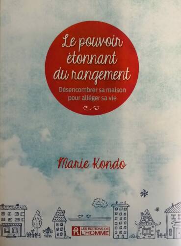 Couverture de Le pouvoir étonnant du rangement : Désencombrer sa maison pour alléger sa vie
