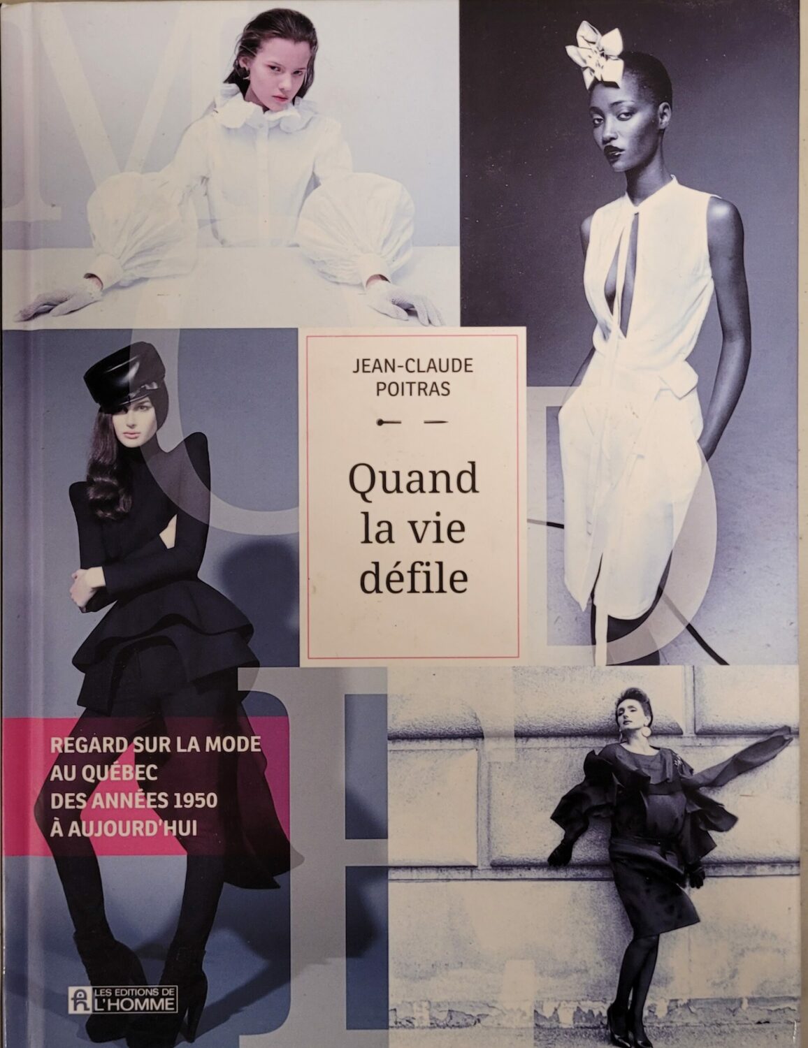 Couverture de Quand la vie défile : Regard sur la mode au Québec des années 1950 à aujourd'hui