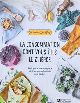 Couverture de La consommation dont vous êtes le z'héros : Petit guide pratique pour s'initier au mode de vie zéro déchet