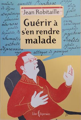 Couverture de Guérir à s'en rendre malade