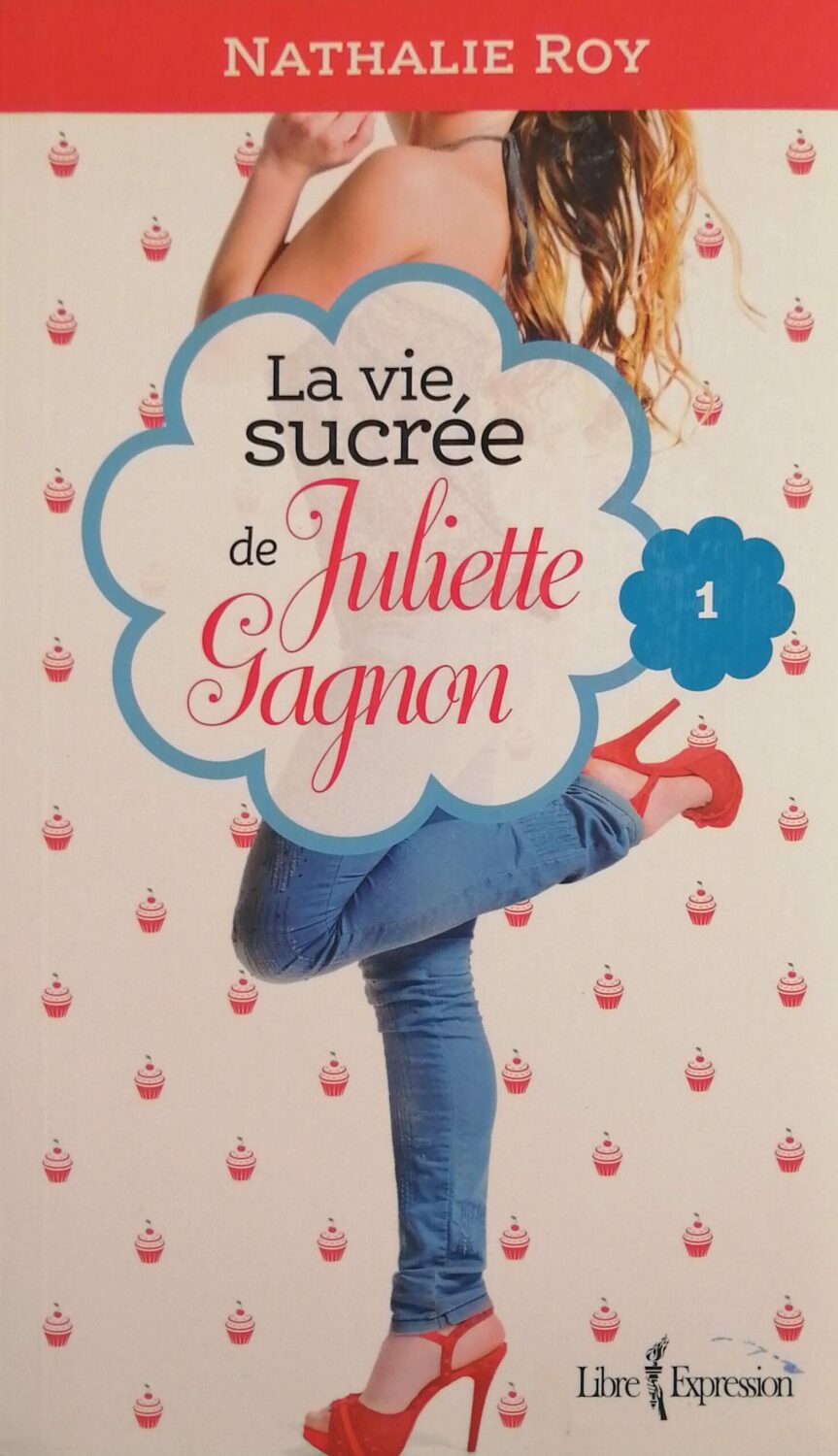 Couverture de La vie sucrée de Juliette Gagnon Tome 1 : Skinny jeans et crème glacée à la gomme balloune