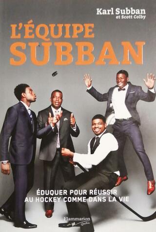 Couverture de L'équipe Subban : Éduquer pour réussir au hockey comme dans la vie