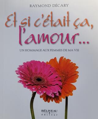 Couverture de Et si c'était ça l'amour…Un hommage aux femmes de ma vie