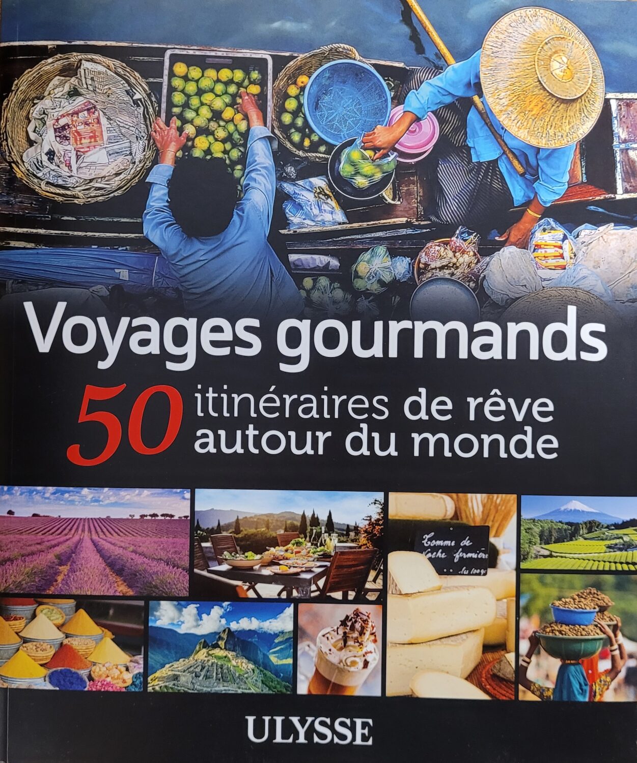 Couverture de Voyages gourmands : 50 itinéraires de rêve autour du monde