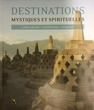 Couverture de Destinations mystiques et spirituelles : Lieux sacrés – mystérieux – religieux