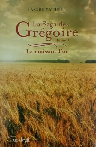Couverture de La saga des Grégoire Tome 3 : La moisson d’or