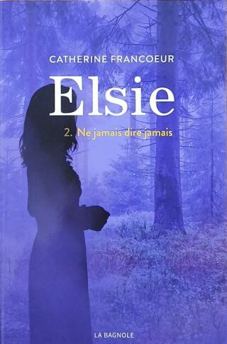 Couverture de Elsie Tome 2 : Ne jamais dire jamais