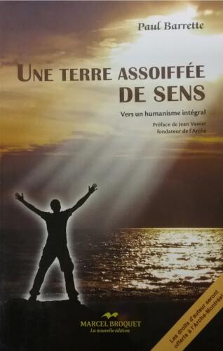 Couverture de Une terre assoiffée de sens : Vers un humanisme intégral