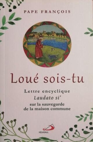 Couverture de Loué sois-tu : Lettre encyclique Laudato si' sur la sauvegarde de la maison commune