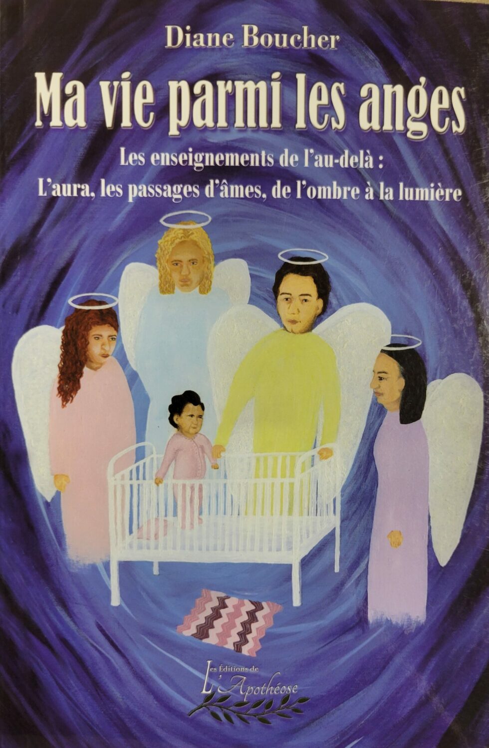 Couverture de Ma vie parmi les anges : Les enseignements de l’au-delà : L’aura, les passages d’âmes, de l’ombre à la lumière