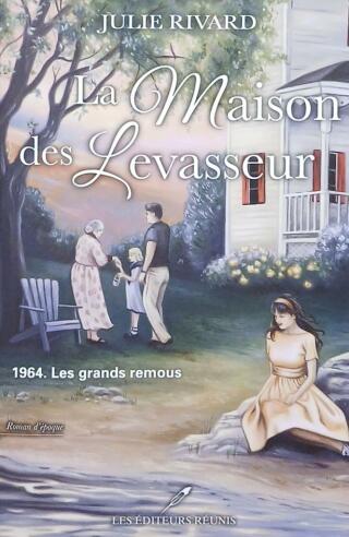 Couverture de La maison des Levasseur Tome 3 : 1964 Les grands remous