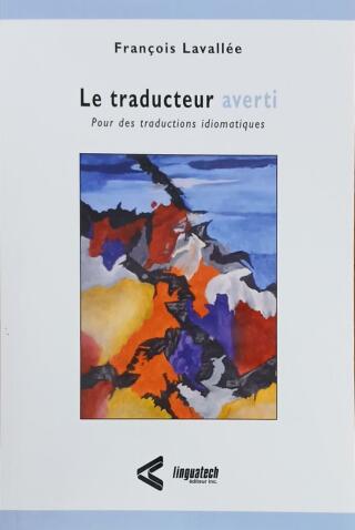 Couverture de Le traducteur averti : Pour des traductions idiomatiques