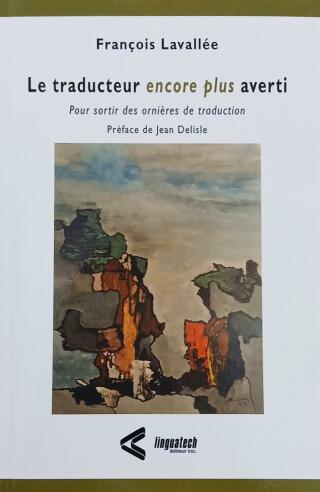 Couverture de Le traducteur encore plus averti : Pour sortir des ornières de traduction