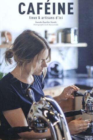 Couverture de Caféine : Lieux et artisans d'ici