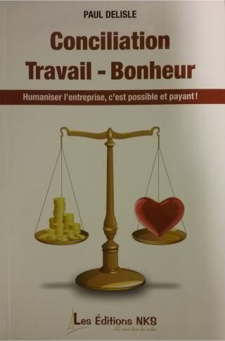 Couverture de Conciliation travail-bonheur : Humaniser l'entreprise, c'est possible et payant!