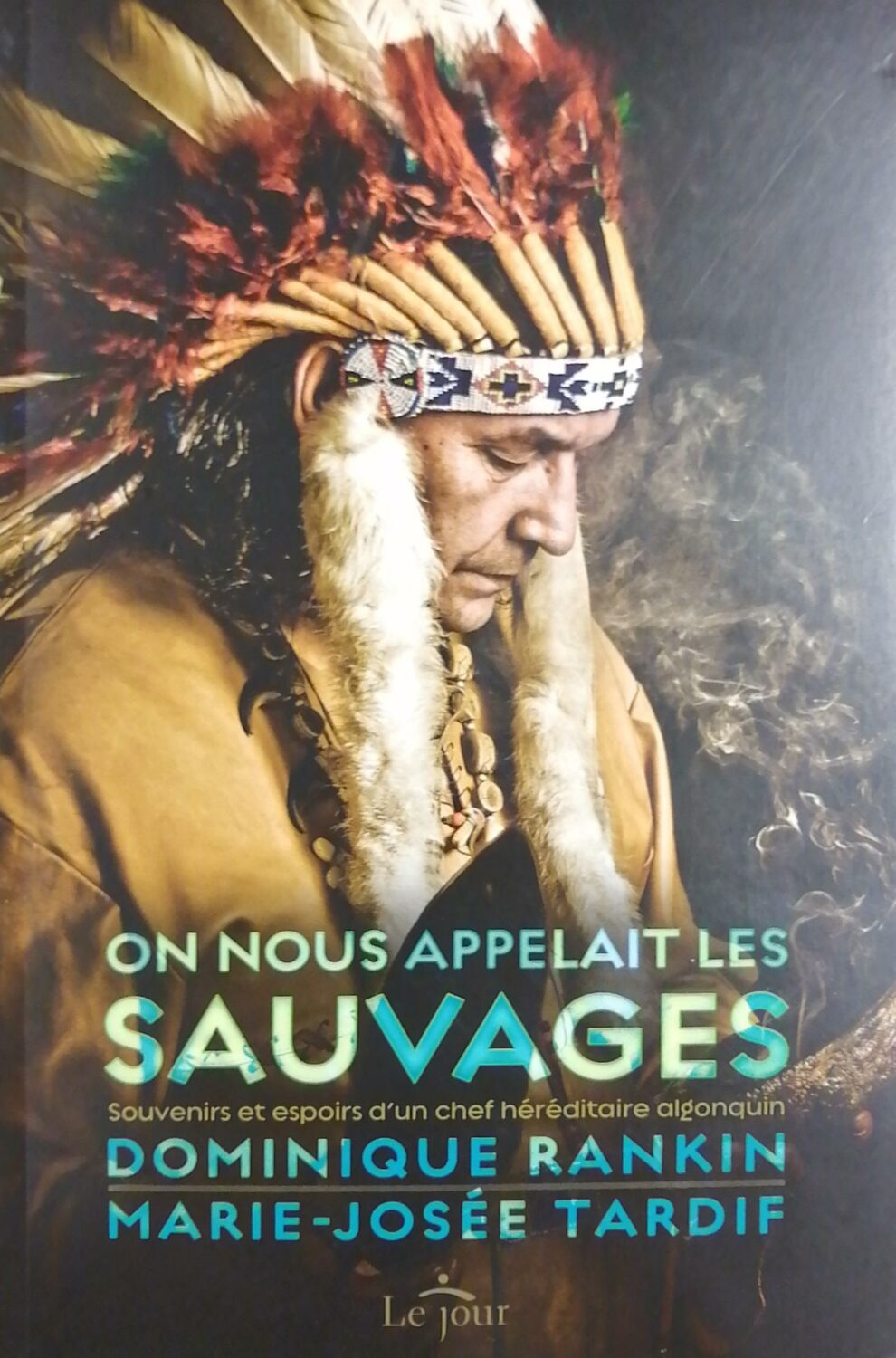 Couverture de On nous appelait les sauvages : Souvenirs et espoirs d'un chef héréditaire algonquin