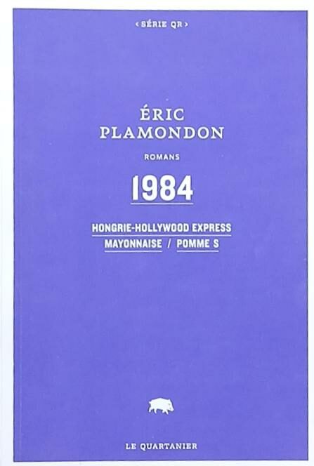 Couverture de 1984 - trilogie : Hongrie-Hollywood Express / Mayonnaise / Pomme S
