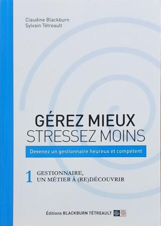 Couverture de Gérez mieux, stressez moins Tome 1 : Gestionnaire, un métier à (re)découvrir