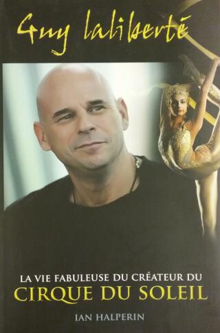Couverture de Guy Laliberté : La vie fabuleuse du créateur du Cirque du Soleil