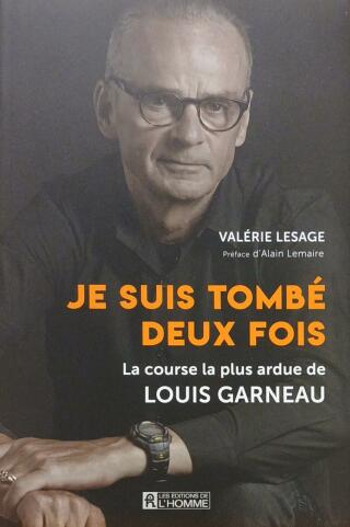 Couverture de Je suis tombé deux fois : La course la plus ardue de Louis Garneau