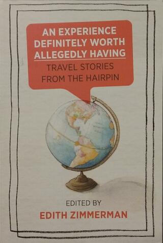 Couverture de An experience definitely worth allegedly having : Travel stories from the Hairpin
