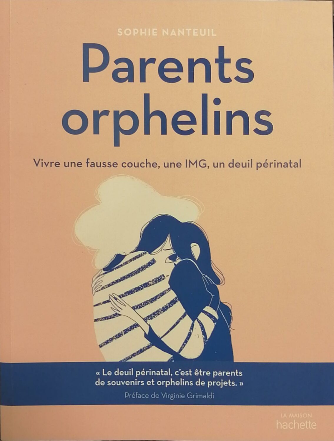 Couverture de Parents orphelins : Vivre une fausse couche, une IMG, un deuil périnatal