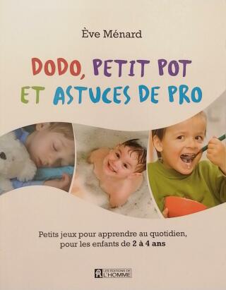 Couverture de Dodo, petit pot et astuces de pro : Petits jeux pour apprendre au quotidien pour les enfants de 2 à 4 ans