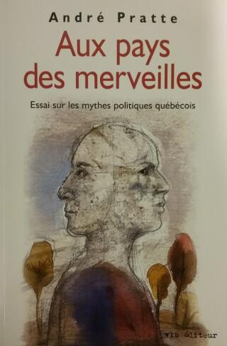 Couverture de Aux pays des merveilles : Essai sur les mythes politiques québécois