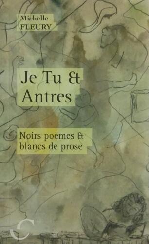 Couverture de Je Tu et Antres : Noirs poèmes et blancs de prose