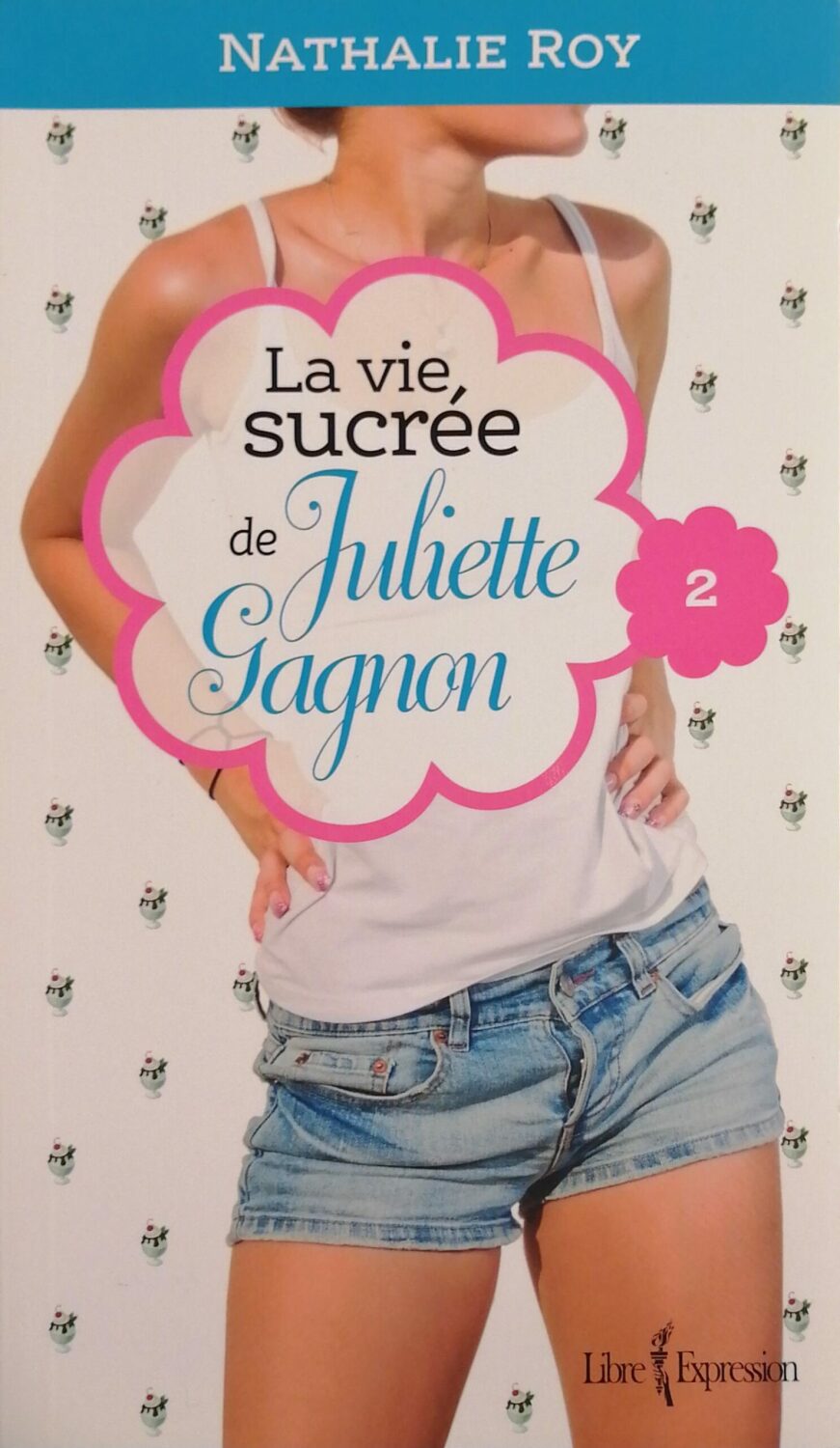 Couverture de La vie sucrée de Juliette Gagnon Tome 2 : Camisole en dentelle et sauce au caramel