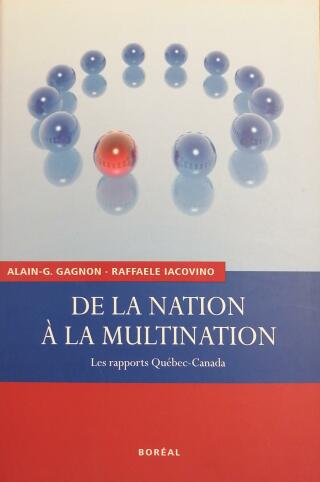 Couverture de De la nation à la multination : Les rapports Québec-Canada