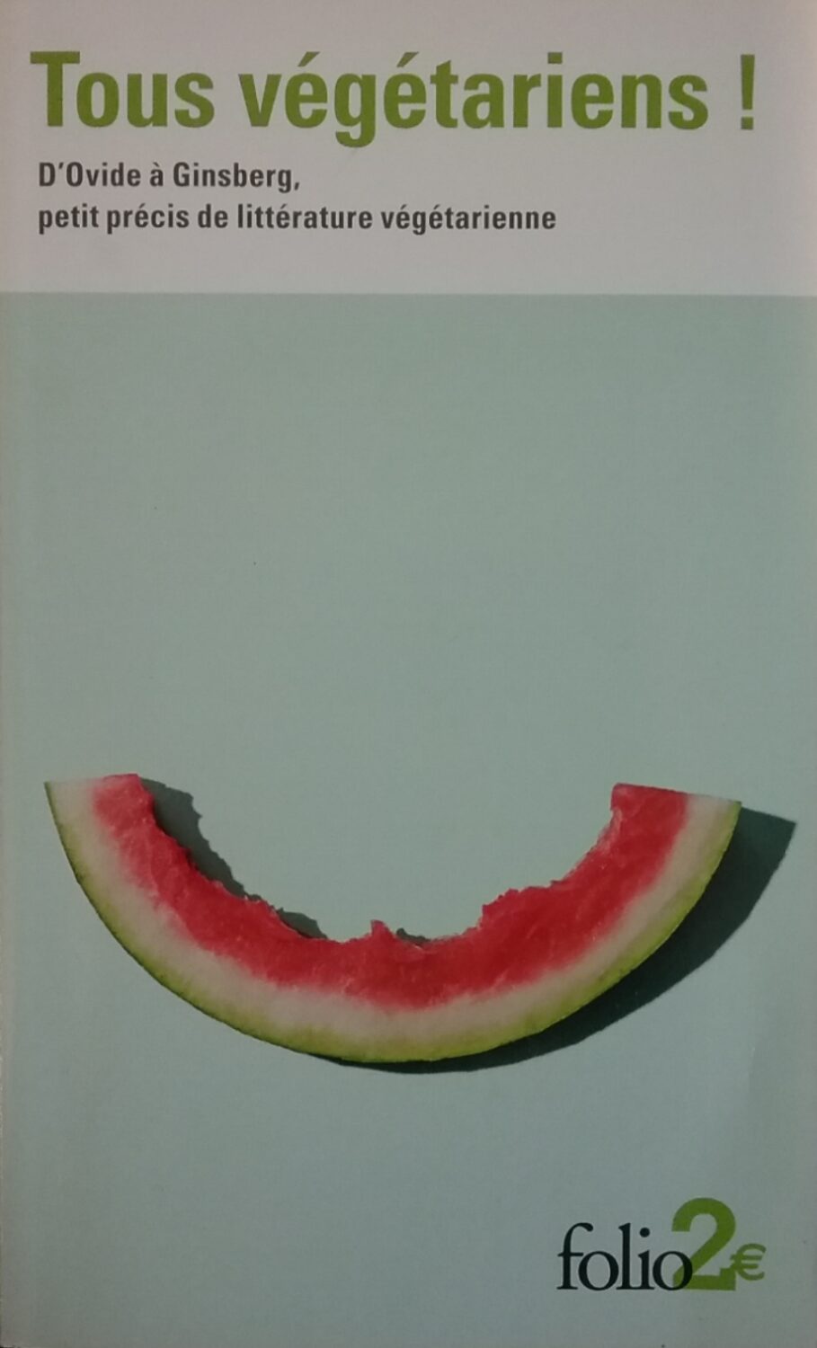 Couverture de Tous végétariens ! D'Ovide à Ginsberg, petit précis de littérature végétarienne