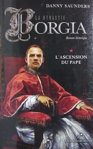 Couverture de La dynastie Borgia Tome 1 : L'ascension du pape