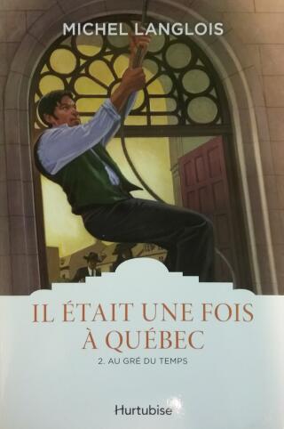 Couverture de Il était une fois à Québec Tome 2 : Au gré du temps