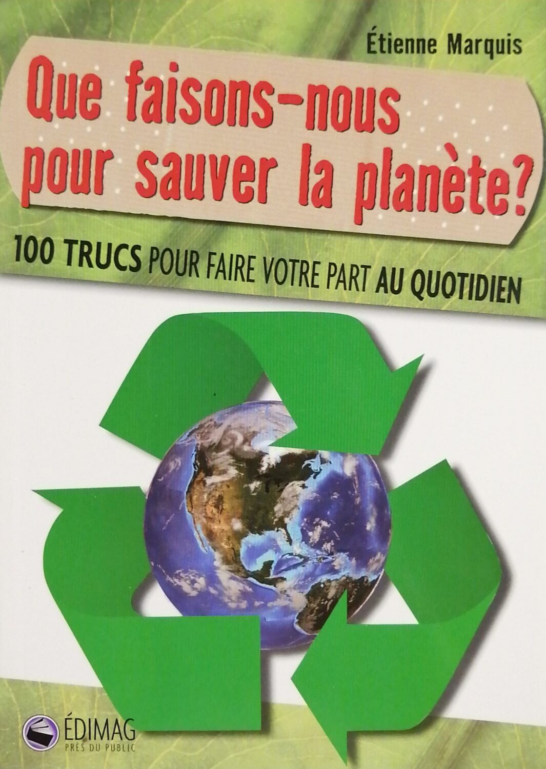 Couverture de Que faisons-nous pour sauver la planète ? : 100 trucs pour faire votre part au quotidien