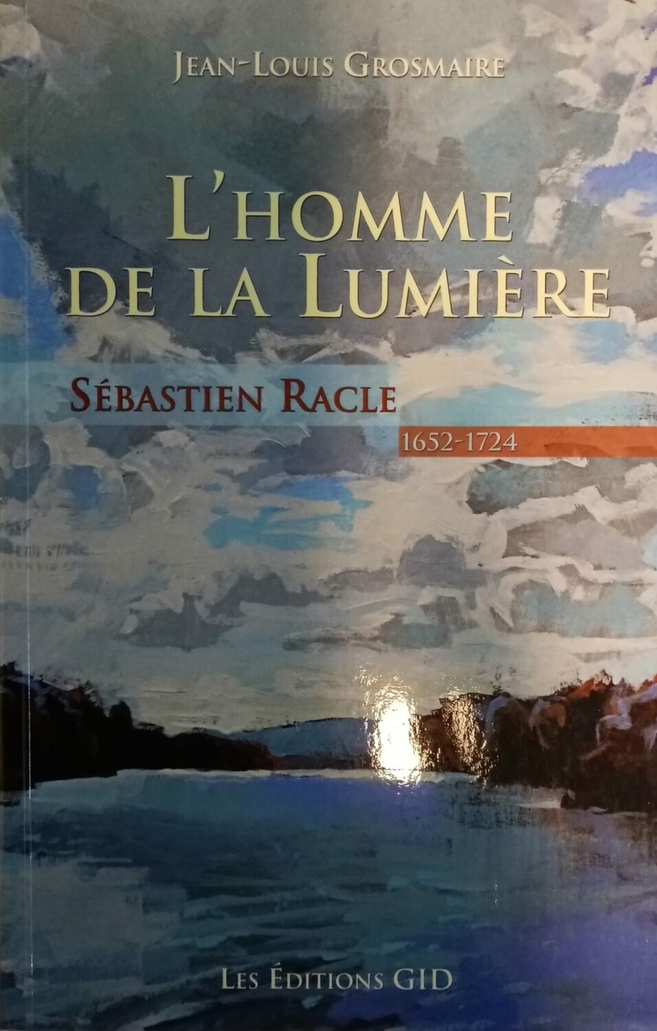 Couverture de L'homme de la lumière : Sébastien Racle, 1652-1724