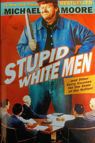 Couverture de Stupid White Men…and Other Sorry Excuses for the State of the Nation !