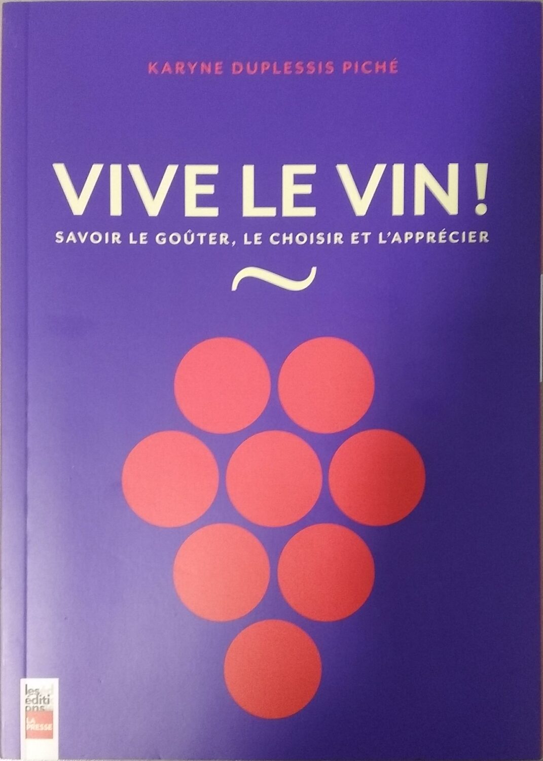 Couverture de Vive le vin ! Savoir le goûter, le choisir et l'apprécier