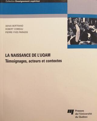 Couverture de La naissance de l'UQAM : Témoignages, acteurs et contextes