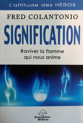 Couverture de Signification : Raviver la flamme qui nous anime